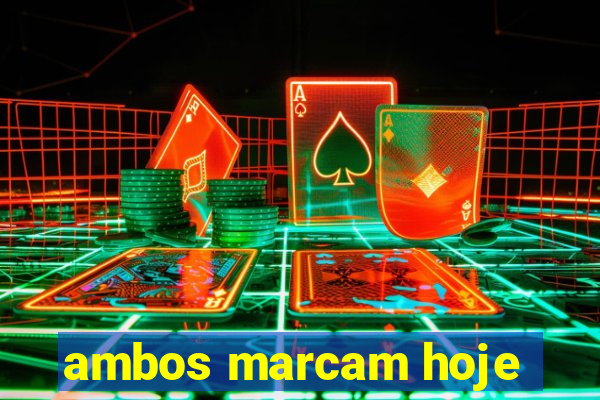 ambos marcam hoje